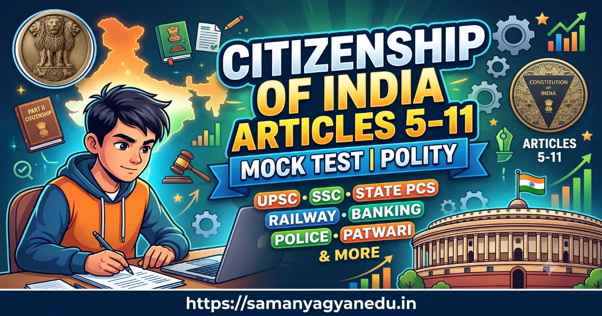 Citizenship of India Articles 5-11 Mock Test | Polity