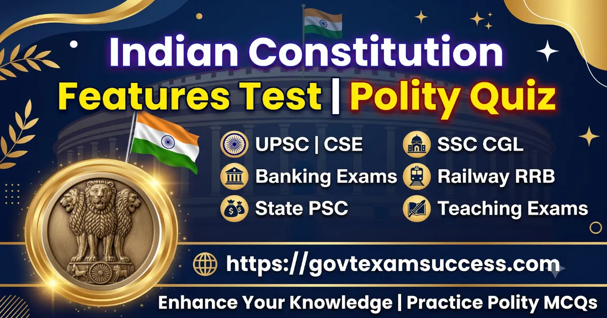 Indian Constitution Features Test | Polity Quiz
